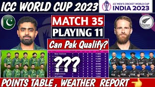 PAKISTAN vs NEW ZEALAND MATCH 35 ICC WC 2023 PLAYING 11, WEATHER, POINTS TABLE, LIVE | PAK VS NZ