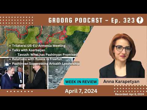 Anna Karapetyan - Trilateral US-EU-Armenia Meeting | Talks with Azerbaijan | Relations with Russia in Free fall | Pashinyan Suppressing Artsakh Leadership | Ep 323 - Apr 7, 2024