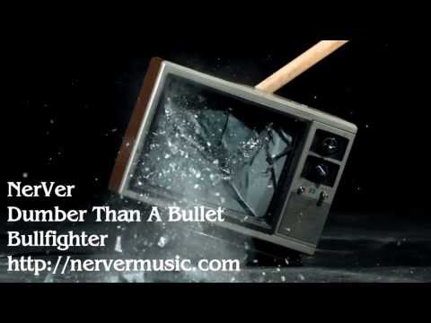 Dumber Than A Bullet by NerVer