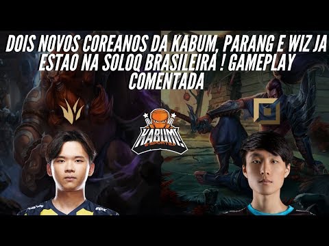 PARANG E WIZ JA ESTAO NA SOLOQ BRASILEIRA ! OS DOIS NOVOS COREANOS DA KABUM ! -GAMEPLAY COMENTADA