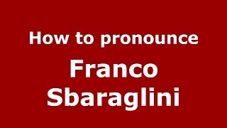 How to pronounce Franco Sbaraglini