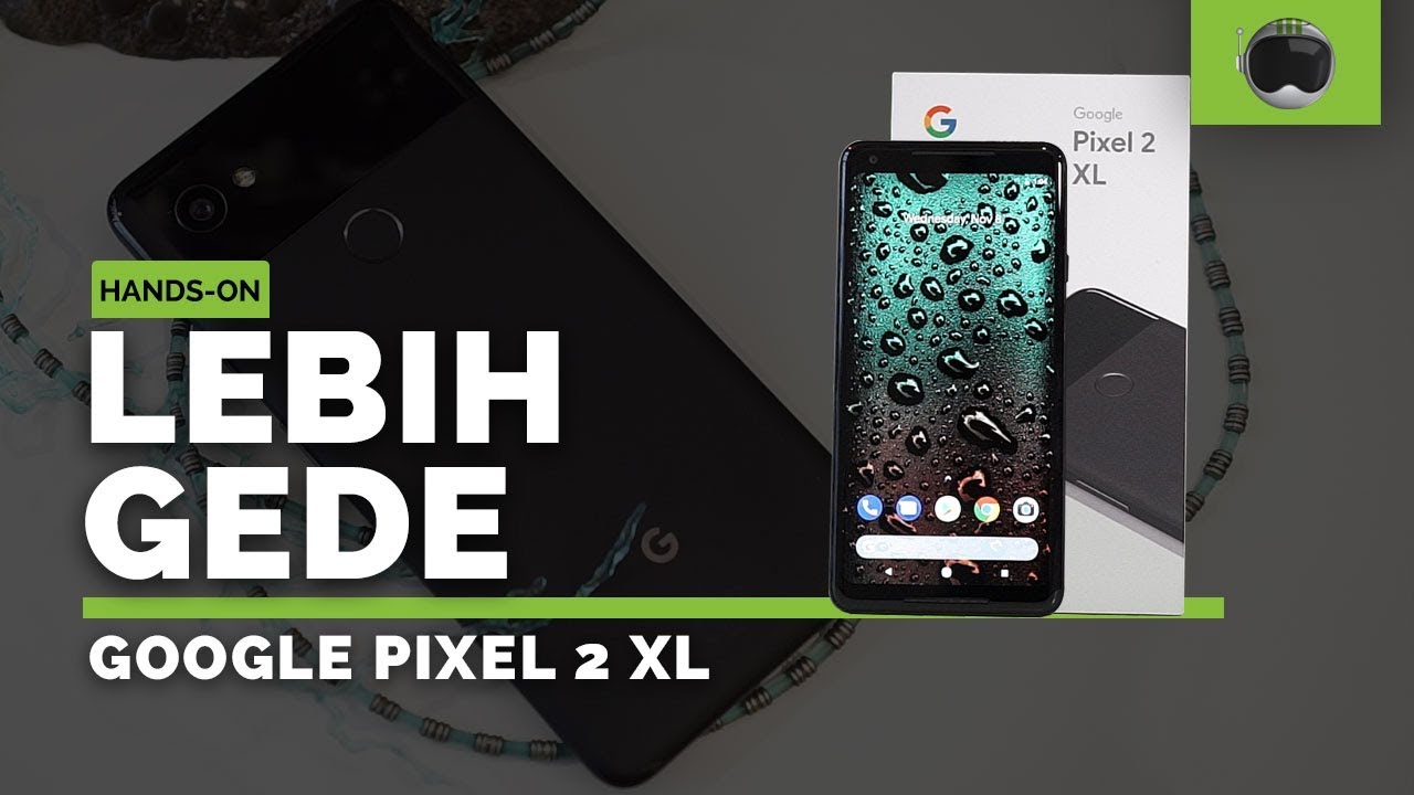 Hands-on & Unboxing Google Pixel 2 XL Indonesia