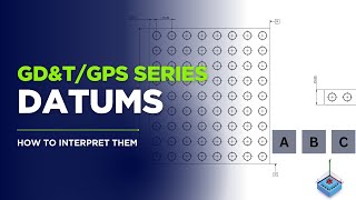 GD&T/GPS Series - Datums and how to interpret them