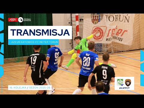 AZS UŚ KATOWICE-FC REITER TORUŃ NA ŻYWO | 16. KOLEJKA 2025/26