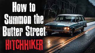 How to Summon the Butter Street Hitchhiker Creepypasta Scary Story