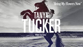 Tanya Tucker - Bring My Flowers Now (Audio)
