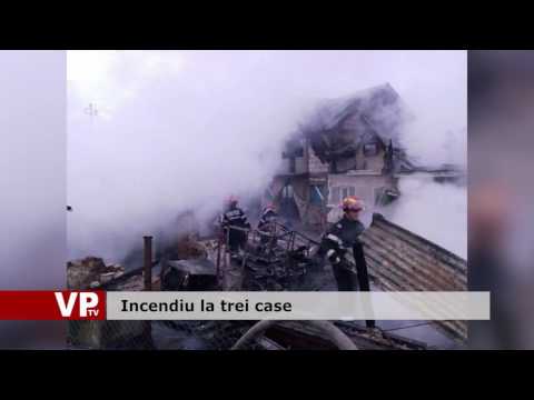 Incendiu la trei case