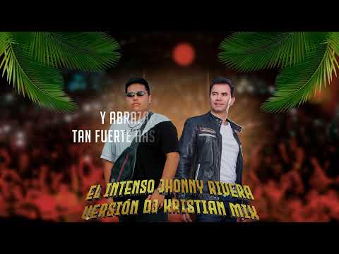 Jhonny Rivera El Intenso Versión Dj Kristian Mix