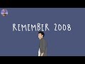 [Playlist] remember your 2008 ⏳ songs that we grew up with ~ throwback songs