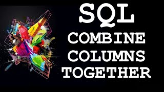 SQL: Combine (Concatenation) multiple columns into one field using  CONCAT () function. 