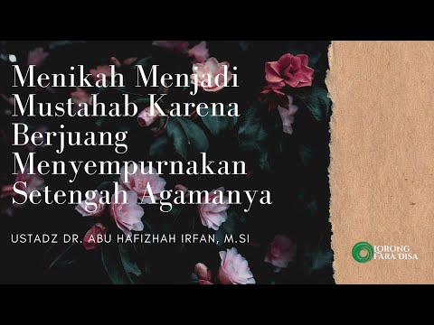 Menikah Menjadi Mustahab Karena Berjuang Menyempurnakan Setengah Agamanya  Ust Dr. Abu Hafizhah M.SI