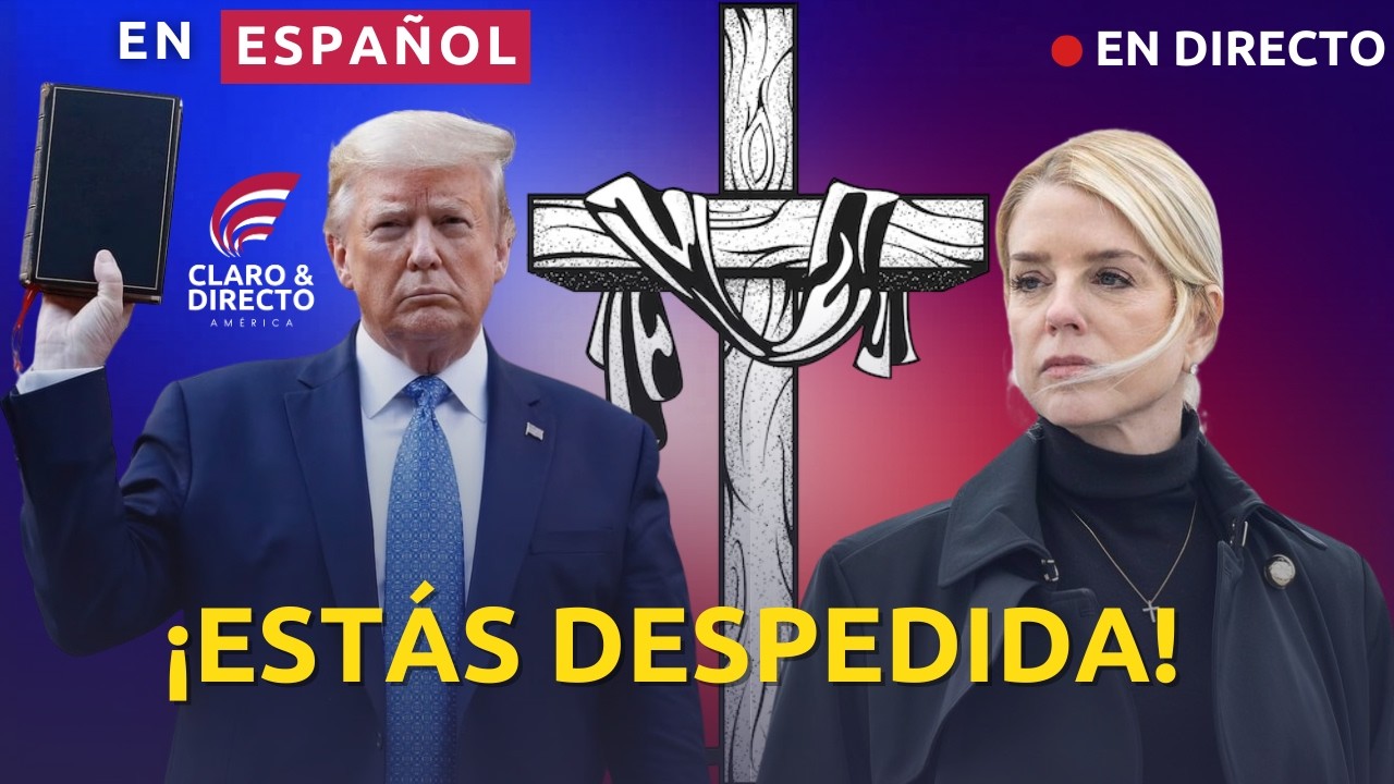 EN ESPAÑOL SACUDIDA EN EL GABINETE DE TRUMP: PAM BONDI DESPEDIDA | CELEBRACIÓN DE VIERNES SANTO
