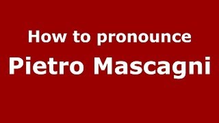 How to pronounce Pietro Mascagni