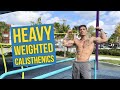 HEAVY WEIGHTED CALISTHENIC WORKOUT FOR STRENGTH AND MASS | HOW TO MANAGE INTENSITY AND VOLUME