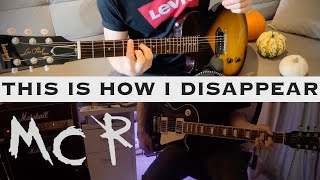 This Is How I Disappear (My Chemical Romance) Guitar Cover