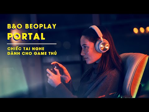 TAI NGHE GAMING NHƯNG ĐẾN TỪ ....... B&O: Thiết kế sang trọng, nhiều công nghệ | Review B&O Portal