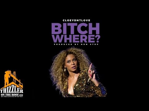 CloeyDntLove - B!tch Where [Thizzler.com]