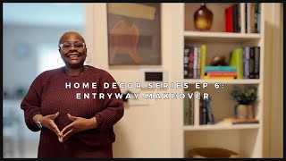 Home Decor Series Ep. 6: Entryway Makeover