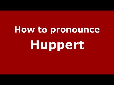 How to Pronounce Huppert - PronounceNames.com