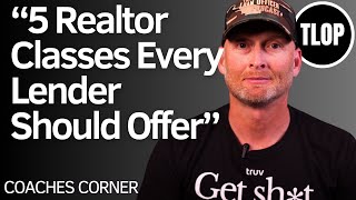 What Loan Officers Should Teach to Every Realtor | Coaches Corner