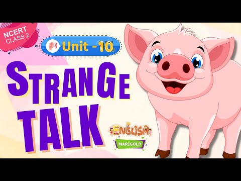 Strange Talk - Marigold Unit 10 - NCERT English Class 2 [Listen]