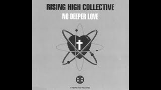Rising High Collective   No Deeper Love