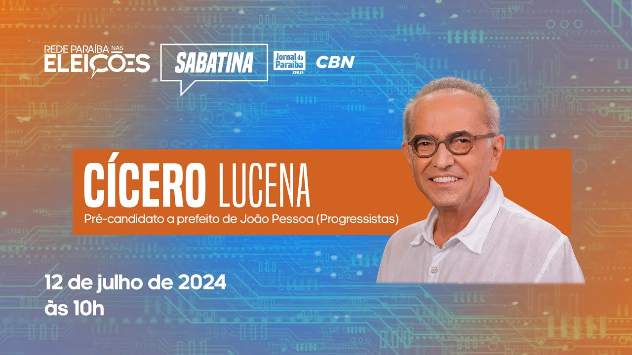 Eleições 2024: Sabatina com Cícero Lucena (Progressistas), pré-candidato a prefeito de João Pessoa