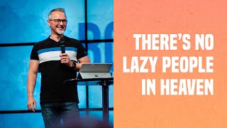 There&#39;s No Lazy People In Heaven