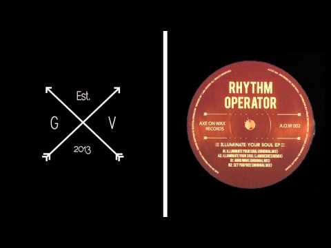 Rhythm Operator - Illuminate Your Soul (UNRELEASED Liam Geddes Remix) [Axe On Wax Records]