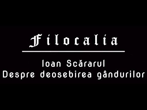 Filocalia - Ioan Scăraru - Deosebirea gândurilor (prima parte)