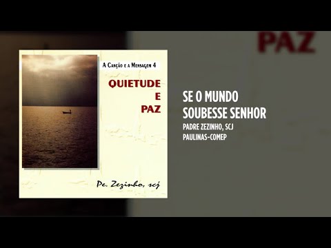 Se O Mundo Soubesse Senhor - Padre Zezinho