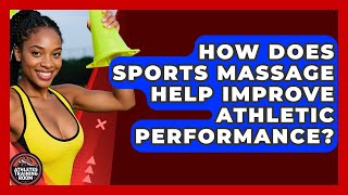 How Does Sports Massage Help Improve Athletic Performance | Athletes Training Room News