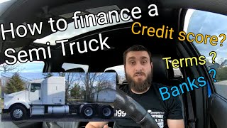 HOW to Finance(Buy) your first Semi Truck 🚛👍😁 (not as hard as you think )