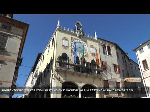 PONTE VECCHIO, CELEBRAZIONI IN STAND-BY E ANCHE GLI ALPINI RESTANO AL PALO | 23/09/2021