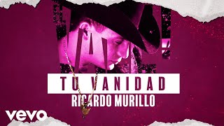 Valentín Elizalde, Ricardo Murillo - Tu Vanidad