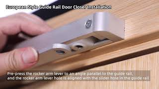 European style guide rail door closer installation