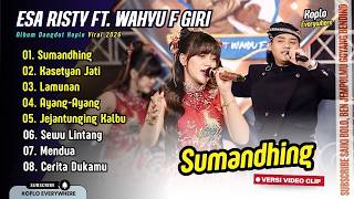 Download lagu SUMANDHING - Esa Risty ft. Wahyu F Giri | KASETYAN JATI | LAMUNAN | AYANG AYANG || FULL ALBUM KOPLO mp3
