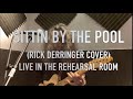 Sittin by the Pool (Rick Derringer Cover) Live in the Rehearsal Room
