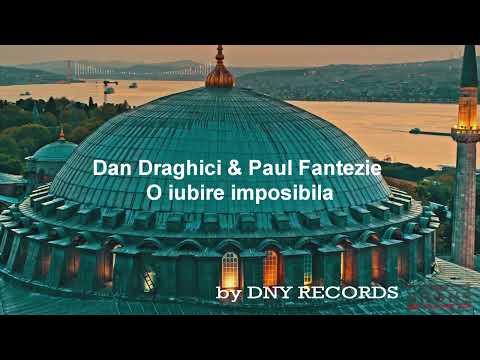 Dan Draghici & Paul Fantezie  O iubire imposibila by DNY