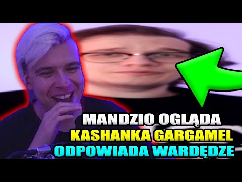 MANDZIO OGLĄDA KASHANKA - GARGAMEL ODPOWIADA WARDĘDZE