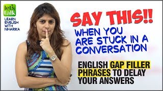 What Should You Say When You Are Stuck In A Conversation? English Gap Filler Phrases | Learn English