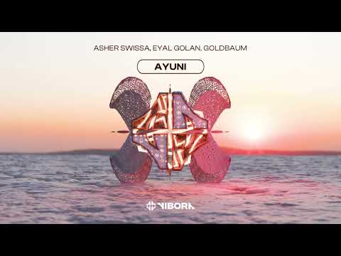 ASHER SWISSA x GOLDBAUM x Eyal Golan - AYUNI