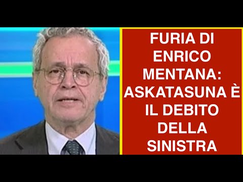 ENRICO MENTANA'S FURY: ASKATASUNA IS THE DEBT OF THE LEFT