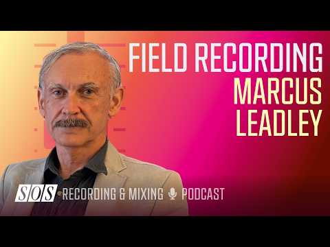 Field Recording - Marcus Leadley | Podcast