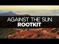 [LYRICS] Rootkit - Against the Sun (ft. Anna ...