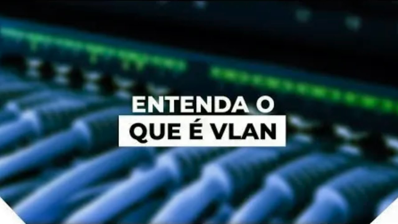 VLAN O Que é e Como Funcionam