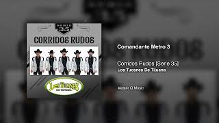 Comandate Metro 3 – Corridos Rudos [Serie 35] – Los Tucanes De Tijuana (Audio Oficial)