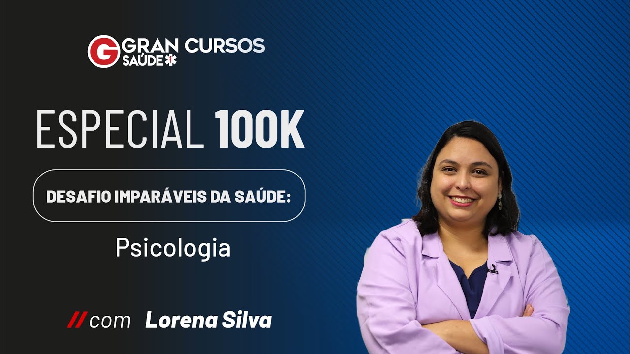 Especial 100k - Desafio Imparáveis da Saúde: Psicologia – Desenvolvimento humano com Lorena Silva