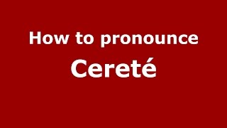 How to pronounce Cereté