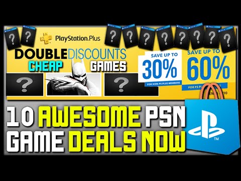 10 AWESOME PSN GAME DEALS RIGHT NOW - GREAT PS4 DEALS